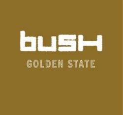 Bush : Golden State